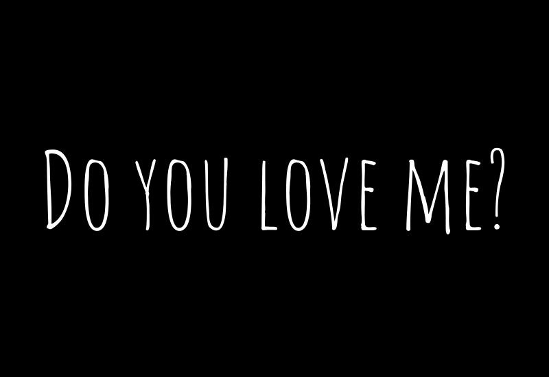 Do you love me?