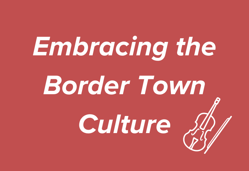 Embracing the Border Town Culture